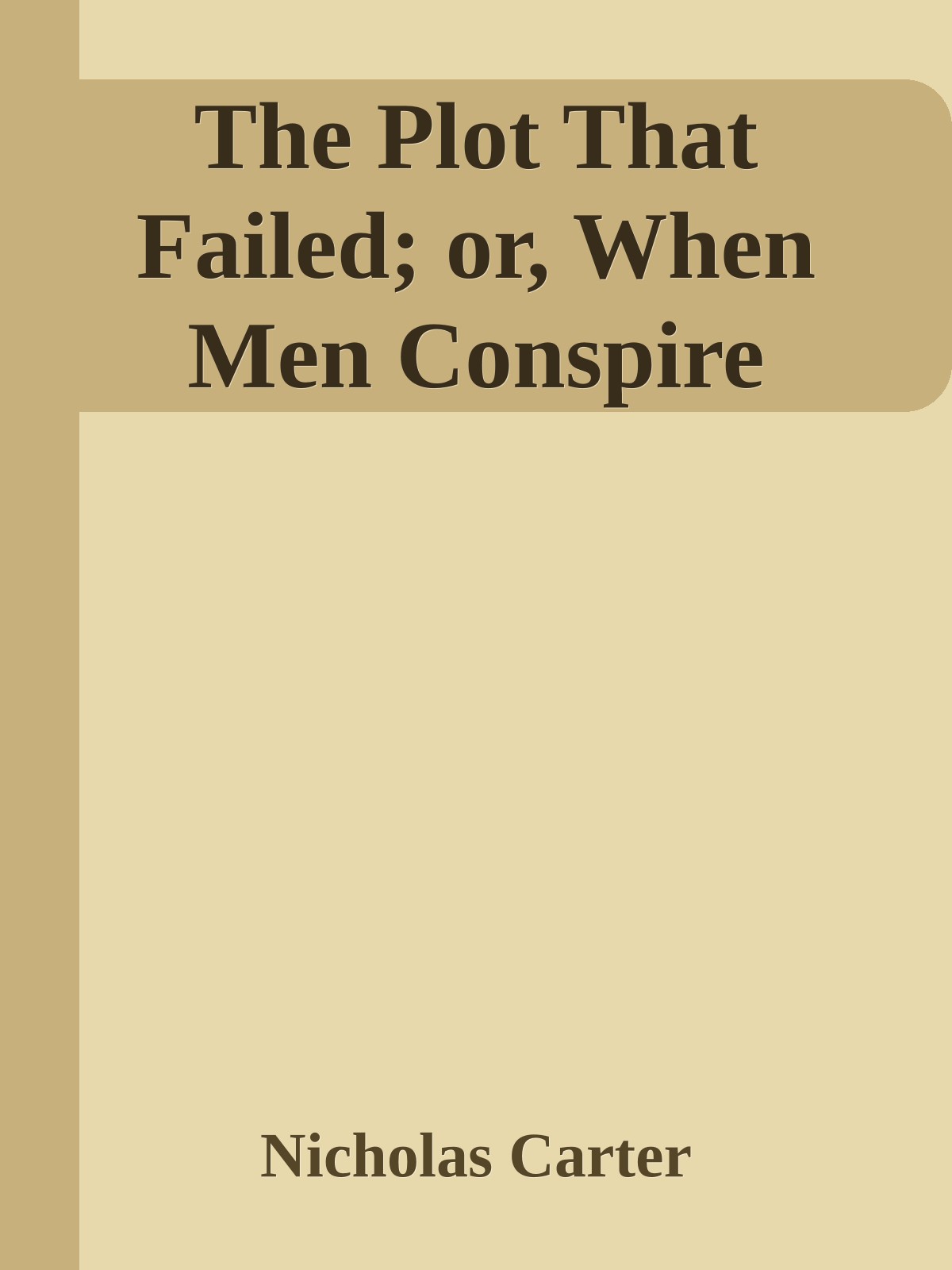 The Plot That Failed; or, When Men Conspire